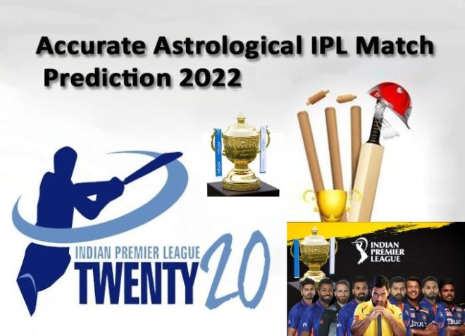 Today Ipl Match Prediction 100 True Astrology Prediction Ipl 2022