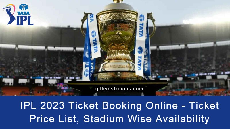 IPL 2023 Ticket Booking Online- Ticket Price List, Stadium Wise Availability