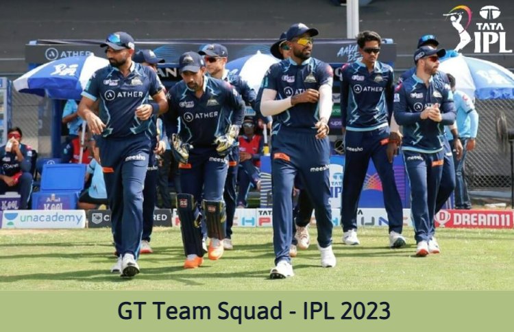 GT Team Squad 2023- IPL T20