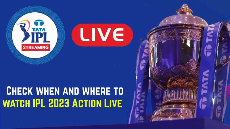 Where & How to Watch IPL 2023 Live Streaming Free Online on Hotstar, Airtel Tv, Jio Tv, Sony, Set Max